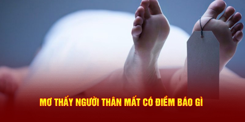 Mơ thấy người thân mất